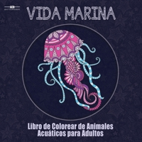 Libro de Colorear para Adultos de la Vida Marina: Libro de Colorear de Animales Acuáticos para Adultos con un Sinfín de Peces, Mamíferos, Aves, ... x 21,5 cm Pulgadas - Azul) 1773800345 Book Cover