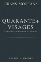 CRANS-MONTANA - QUARANTE+ VISAGES: La moitié avait moins de 18 ans (French Edition) B0H1L11BYJ Book Cover