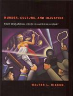 Murder, Culture, and Injustice: Four Sensational Cases in American History. 1884836674 Book Cover
