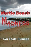 Myrtle Beach Madness 1502363488 Book Cover