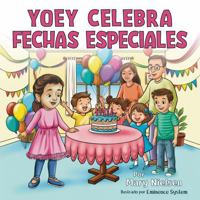 Yoey celebra fechas especiales (Una niña con discapacidad que ama jugar, aprender y brillar) (Spanish Edition) B0GYYG9D34 Book Cover