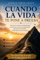 CUANDO LA VIDA TE PONE A PRUEBA: Historias que inspiran, aprendizajes que transforman y acciones que dejan huella. Siempre hay un propósito, siempre hay un nuevo comienzo. (Spanish Edition) B0H1C9WL8X Book Cover