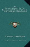 The Religious Policy Of The Bavarian Government During The Napoleonic Period 0530640023 Book Cover