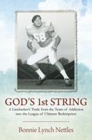 GOD'S 1st STRING: A Linebacker's Trade from the Team of Addiction into the League of Ultimate Redemption 1977205798 Book Cover