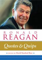 Ronald Reagan: Quotes and Quips 1577151097 Book Cover