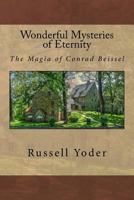 Wonderful Mysteries of Eternity - The Magia of Conrad Beissel 153778286X Book Cover