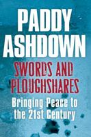 Swords and Ploughshares: Building Peace in the 21st Century 0297853031 Book Cover