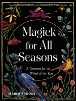 Magick for All Seasons: A Grimoire for the Wheel of the Year 157863850X Book Cover