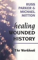 Healing Wounded History Workbook 0232522529 Book Cover