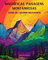 Magníficas paisagens montanhosas Livro de colorir relaxante Desenhos incríveis para os amantes da natureza: Desenhos espirituais de montanhas para sentir o poder da mãe natureza B0C7S4J77P Book Cover