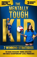 The Mentally Tough Kid: 7 Winning Strategies to Raise Resilient Young Athletes and Build Championship-Level Programs (The Youth Positivity Series) B0FDH1JJHL Book Cover