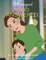 We prayed, GOD ANSWERED. B0BNPK8Z14 Book Cover