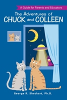 The Adventures of Chuck and Colleen: A Guide for Parents and Educators 1480890448 Book Cover