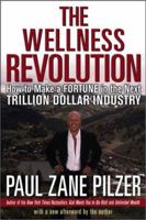The Wellness Revolution: How to Make a Fortune in the Next Trillion Dollar Industry 0471430676 Book Cover