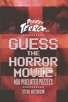 Guess the Horror Movie: 400 Pixelated Puzzles 1686809069 Book Cover