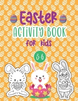 Easter Activity Book For Kids Age 3-6: A Fun Collection of Fun and Precious Activity Pages for Toddlers & Preschool Boys and Girls for A Happy Easter ... Scissor Skills Pages, Counting and More B0914LQ5C6 Book Cover