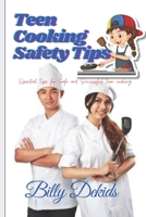 Teen Cooking Safety Tips: Essential Tips for Safe and Successful Teen Cooking! B0BZFG3SJB Book Cover