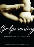 Godparenting: Nurturing the Next Generation 0819222674 Book Cover