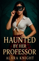 Haunted by Her Professor (Halloween Heat) B0FY22LB4P Book Cover