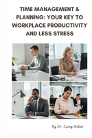 Time Management & Planning: Your Key to Workplace Productivity and Less Stress B0F7F7MFFZ Book Cover