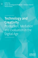 Technology and Creativity: Production, Mediation and Evaluation in the Digital Age 3030175685 Book Cover