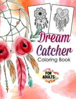 Dream Catcher Coloring Book for Adults: Small Dream Catcher Album Sunflower with Flowers, Feathers, Crystal for Girls and Women B08RRMS4JS Book Cover