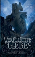 Verfluchte Liebe: Ein Märchen von Schatten und Licht 3757800265 Book Cover