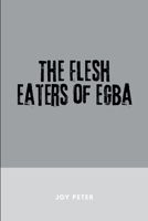 The Flesh Eaters of Egba 9117507669 Book Cover