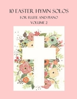 10 Easter Hymn Solos for Flute and Piano: Volume 2 B09SV688WX Book Cover