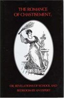 The Romance of Chastisement: Or Revelations of School and Bedroom (Delectus Classics of Erotic Literature) 1897767153 Book Cover