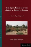 The Aqaba Khans and the Origin of Khans in Jordan: An Archaeological Approach 1463206518 Book Cover