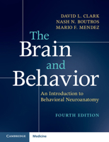 The Brain and Behavior: An Introduction to Behavioral Neuroanatomy 1316646939 Book Cover
