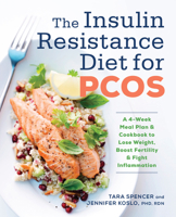 The Insulin Resistance Diet for PCOS: A 4-Week Meal Plan and Cookbook to Lose Weight, Boost Fertility, and Fight Inflammation 1623159024 Book Cover