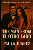 The Man from El Otro Lado (Love from El Otro Lado) B0F9Q1SF84 Book Cover