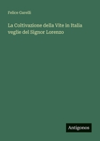 La Coltivazione della Vite in Italia veglie del Signor Lorenzo 336820968X Book Cover
