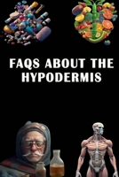 FAQs About the Hypodermis: Explore FAQs About the Hypodermis - Understand Skin Layers and Structure! B0CDFTQHJ2 Book Cover