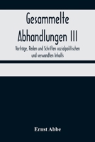 Gesammelte Abhandlungen III; Vorträge, Reden und Schriften sozialpolitischen und verwandten Inhalts 9356318743 Book Cover