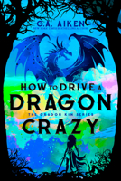 How to Drive a Dragon Crazy 1420108905 Book Cover