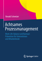 Achtsames Prozessmanagement: Work-Life-Balance Und Burnout-Pravention Fur Unternehmen Und Mitarbeitende 3658028823 Book Cover