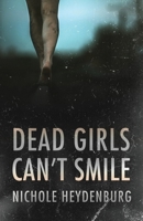 Dead Girls Can't Smile 1961608065 Book Cover