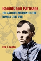 Bandits and Partisans: The Antonov Movement in the Russian Civil War (Pitt Russian East European) 0822943433 Book Cover