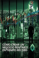 Cómo crear un negocio rentable en tiempo récord 1716001188 Book Cover