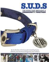 S.U.D.S the Dogs That Brought a Community Together: Sunnyside United Dog Society 1533679932 Book Cover