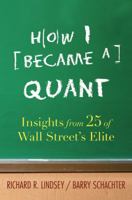 How I Became a Quant: Insights from 30 of Wall Street's Elite 0470050624 Book Cover