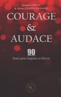 Courage & Audace: 90 Jours Pour Inspirer et Elever (French Edition) B0DTYKCRCJ Book Cover