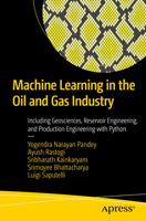 Machine Learning in the Oil and Gas Industry: Including Geosciences, Reservoir Engineering, and Production Engineering with Python 1484260937 Book Cover