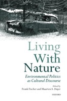 Living with Nature: Environmental Politics as Cultural Discourse 019829509X Book Cover