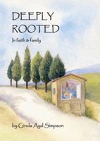 Deeply Rooted in Faith & Family 0985971843 Book Cover
