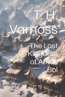 The Lost Kingdom of Arnok Bol B0DH34N6R1 Book Cover