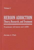 Heroin Addiction: Theory, Research and Treatment: Treatment Advances and AIDS, Vol. 3 0894648810 Book Cover
